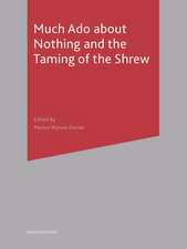 Much Ado About Nothing and The Taming of the Shrew