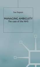 Managing Ambiguity and Change: The Case of the NHS