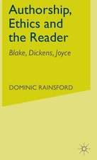 Authorship, Ethics and the Reader: Blake, Dickens, Joyce