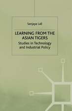 Learning from the Asian Tigers: Studies in Technology and Industrial Policy