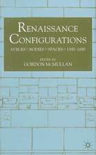 Renaissance Configurations: Voices, Bodies, Spaces, 1580-1690