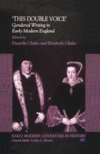 This Double Voice: Gendered Writing in Early Modern England