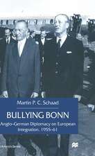 Bullying Bonn: Anglo-German Diplomacy on European Integration, 1955–61