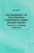 The Presidency of the European Commission under Jacques Delors: The Politics of Shared Leadership