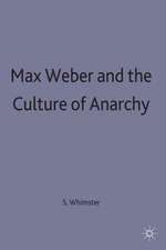 Max Weber and the Culture of Anarchy