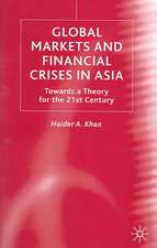 Global Markets and Financial Crises in Asia: Towards a Theory for the 21st Century