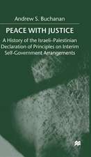 Peace with Justice: A History of the Israeli-Palestinian Declaration of Principles on Interim Self-Government Arrangements