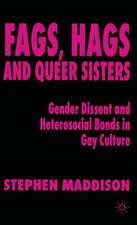 Fags, Hags and Queer Sisters: Gender Dissent and Heterosocial Bonding in Gay Culture