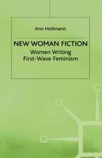 New Woman Fiction: Women Writing First-Wave Feminism