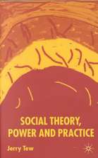 Social Theory, Power and Practice