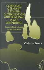 Corporate Germany Between Globalization and Regional Place Dependence: Business Restructuring in the Ruhr Area