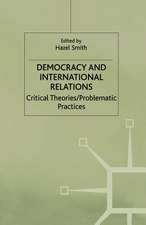 Democracy and International Relations: Critical Theories, Problematic Practices