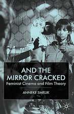 And the Mirror Cracked: Feminist Cinema and Film Theory