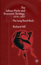 The Labour Party's Economic Strategy, 1979-1997: The Long Road Back