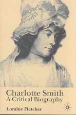 Charlotte Smith: A Critical Biography