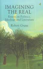 Imagining The Real: Essays on Politics, Ideology and Literature