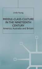 Middle Class Culture in the Nineteenth Century: America, Australia and Britain