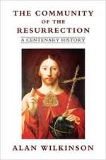 The Community of Resurrection: A Centenary History