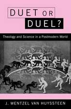 Duet or Duel? Theology and Science in a Postmodern World