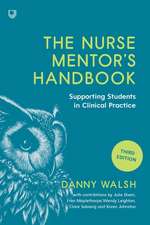 The Nurse Mentor's Handbook: Supporting Students in Clinical Practice 3e