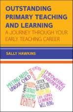 Outstanding Primary Teaching and Learning: A journey through your early teaching career