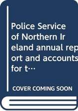 Police Service of Northern Ireland annual report and accounts for the year ended 31 March 2017