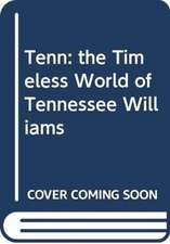 Lyle Leverich: Tenn: the Timeless World of Tennessee William