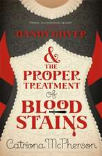 McPherson, C: Dandy Gilver and the Proper Treatment of Blood