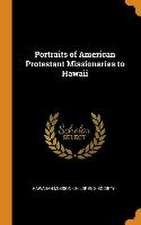 Portraits of American Protestant Missionaries to Hawaii