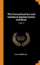 The International law and Custom of Ancient Greece and Rome; Volume 2