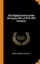 The Signal Service in the European War of 1914-1918 (France)