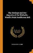 The Geology and Ore-deposits of the Walhalla - Wood's Point Auriferous Belt