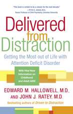 Delivered from Distraction: Getting the Most Out of Life with Attention Deficit Disorder