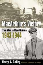 MacArthur's Victory: The War in New Guinea, 1943-1944