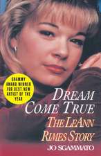 Dream Come True: The Leann Rimes Story