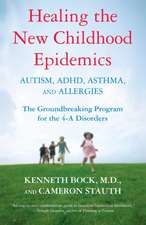 Healing the New Childhood Epidemics: The Groundbreaking Program for the 4-A Disorders