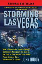 Storming Las Vegas: How a Cuban-Born, Soviet-Trained Commando Took Down the Strip to the Tune of Five World-Class Hotels, Three Armored Ca