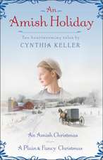 An Amish Holiday: An Amish Christmas/A Plain & Fancy Christmas