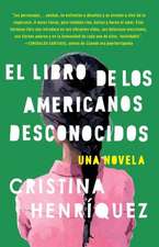 El Libro de los Americanos Desconocidos = The Book of the Unknown Americans