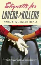 Etiquette for Lovers and Killers: 'Utterly delightful and crackling with wit, I could not put this down!' (Kristen Perrin)