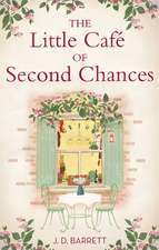 The Little Cafe of Second Chances: a heartwarming tale of secret recipes and a second chance at love