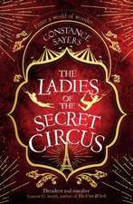 Sayers, C: Ladies of the Secret Circus