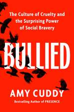 Bullied: The Culture of Cruelty and the Surprising Power of Social Bravery