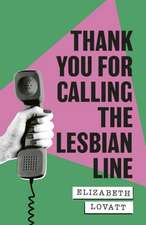 Lovatt, E: Thank You For Calling the Lesbian Line