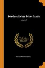 Die Geschichte Schottlands; Volume 1