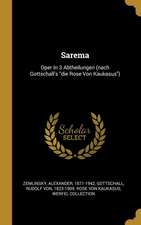 Sarema: Oper in 3 Abtheilungen (Nach Gottschall's Die Rose Von Kaukasus)