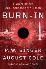 Burn-In: A Novel of the Real Robotic Revolution