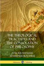 The Theological Tractates and The Consolation of Philosophy