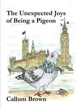 The Unexpected Joys of Being a Pigeon