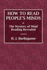 How to Read People's Minds or The Mystery of Mind Reading Revealed